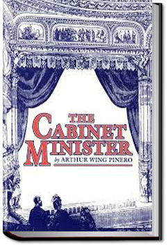 The Cabinet Minister | Sir Arthur Wing Pinero